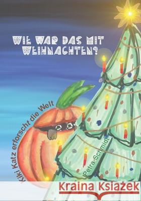 Wie war das mit Weihnachten?: Kiki Katz erforscht die Welt Petra Schmidt 9783949814020 Kiki Katz Kinderbuchverlag - książka