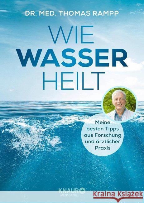 Wie Wasser heilt : Meine besten Tipps aus Forschung und ärztlicher Praxis Rampp, Thomas 9783426658567 Knaur MensSana HC - książka