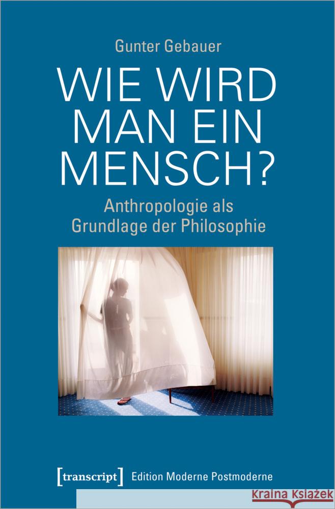 Wie wird man ein Mensch? Gebauer, Gunter 9783837654936 transcript Verlag - książka