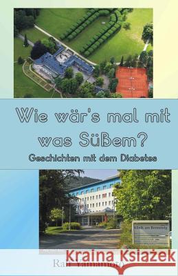 Wie wär's mal mit was Süßem? Yamamoto, Ralf 9781496189844 Createspace - książka