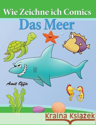 Wie Zeichne Ich Comics - Das Meer: Zeichnen Bücher: Zeichnen Für Anfänger Bücher Offir, Amit 9781494388843 Createspace - książka