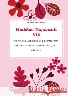 Wiebkes Tagebuch VIII ter Lichten, Wiebke 9783384766052 tredition - książka