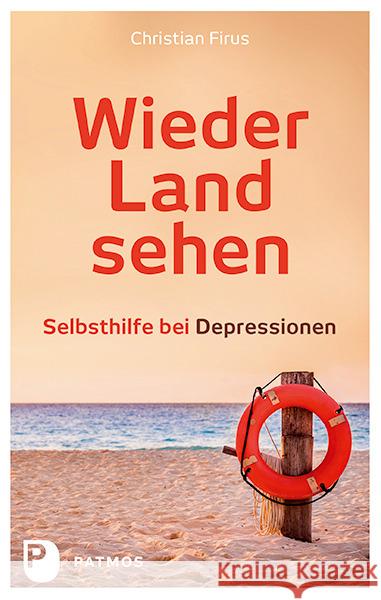 Wieder Land sehen : Selbsthilfe bei Depressionen Firus, Christian 9783843607421 Patmos Verlag - książka