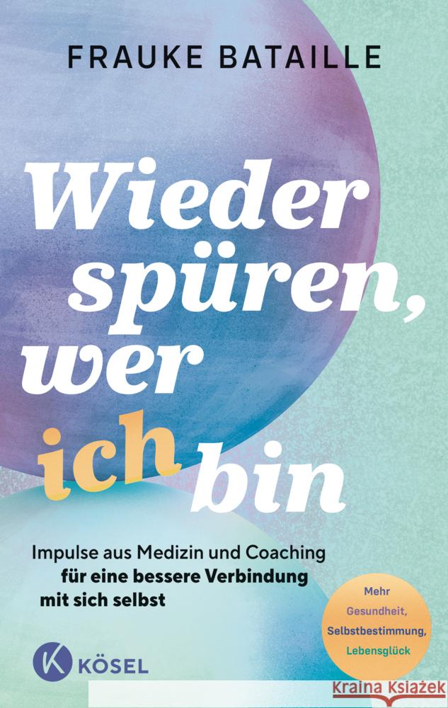 Wieder spüren, wer ich bin Bataille, Frauke 9783466348480 Kösel - książka