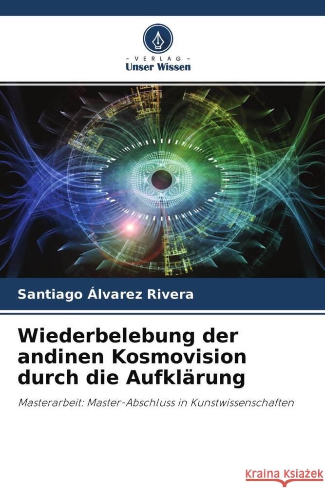 Wiederbelebung der andinen Kosmovision durch die Aufklärung Álvarez Rivera, Santiago 9786204466804 Verlag Unser Wissen - książka