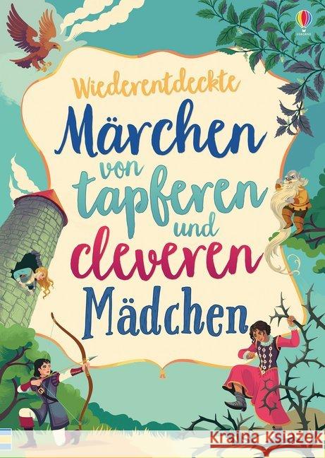 Wiederentdeckte Märchen von tapferen und cleveren Mädchen Dickins, Rosie; Davidson, Susanna; Jones, Rob Lloyd 9781789412376 Usborne Verlag - książka