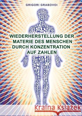 Wiederherstellung Der Materie Des Menschen Durch Konzentration Auf Zahlen (German Edition) Grigori Grabovoi 9783943110715 Jelezky Publishing Ug - książka