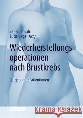 Wiederherstellungsoperationen Nach Brustkrebs: Ratgeber Für Patientinnen Jandali, Zaher 9783662589892 Springer, Berlin - książka