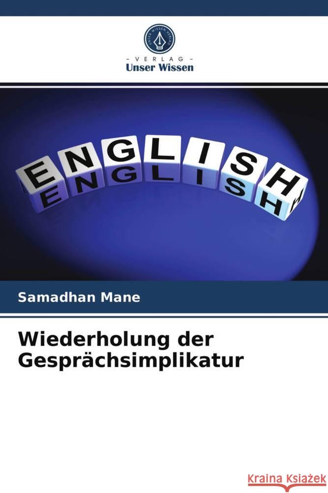 Wiederholung der Gesprächsimplikatur Mane, Samadhan 9786203404739 Verlag Unser Wissen - książka