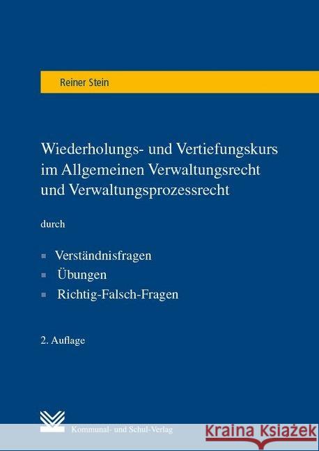 Wiederholungs- und Vertiefungskurs im Allgemeinen Verwaltungsrecht und Verwaltungsprozessrecht Stein, Reiner 9783829313094 Kommunal- und Schul-Verlag - książka