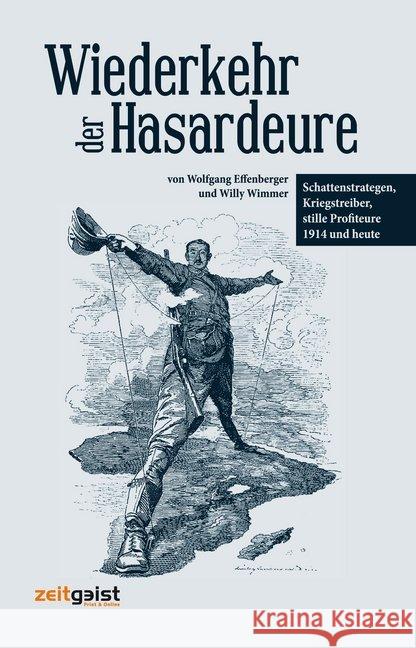 Wiederkehr der Hasardeure : Schattenstrategen, Kriegstreiber, stille Profiteure 1914/2014 Effenberger, Wolfgang; Wimmer, Willy 9783943007077 zeitgeist Print & Online - książka