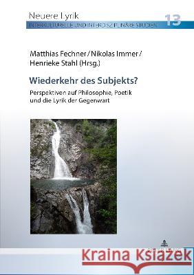 Wiederkehr des Subjekts?; Perspektiven auf Philosophie, Poetik und die Lyrik der Gegenwart Matthias Fechner Nikolas Immer Henrieke Stahl 9783631882832 Peter Lang AG - książka