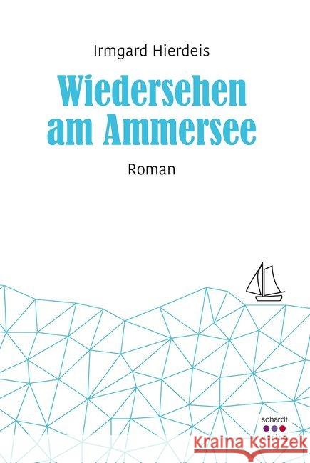 Wiedersehen am Ammersee : Roman Hierdeis, Irmgard 9783961521814 Schardt - książka