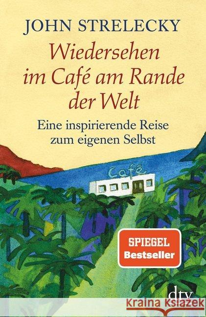 Wiedersehen im Café am Rande der Welt : Eine inspirierende Reise zum eigenen Selbst Strelecky, John 9783423348966 DTV - książka