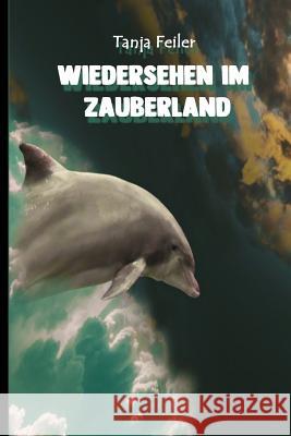 Wiedersehen Im Zauberland: Kurzgeschichte Tanja Feile 9781986270694 Createspace Independent Publishing Platform - książka