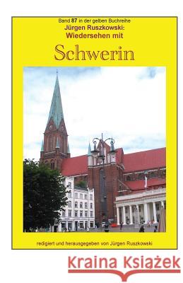 Wiedersehen mit Schwerin: Band 87 in der gelben Buchreihe bei Juergen Ruszkowski Ruszkowski, Juergen 9781537603797 Createspace Independent Publishing Platform - książka