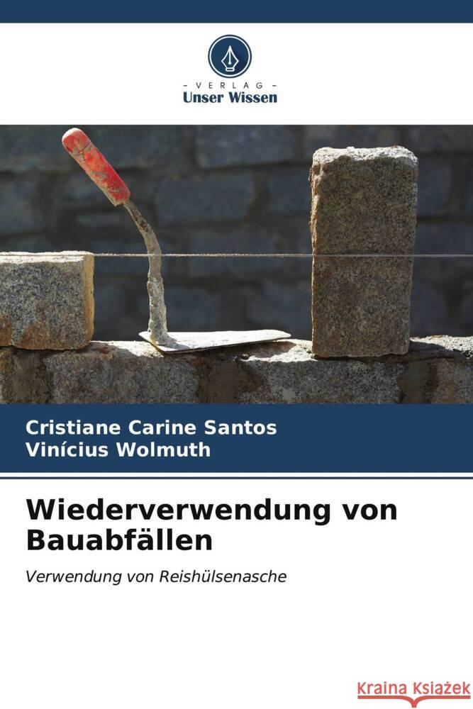 Wiederverwendung von Bauabf?llen Cristiane Carine Santos Vin?cius Wolmuth 9786206613930 Verlag Unser Wissen - książka