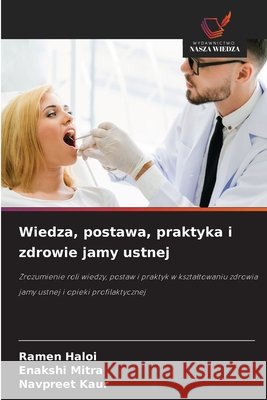 Wiedza, postawa, praktyka i zdrowie jamy ustnej HALOI, RAMEN, Mitra, Enakshi, Kaur, Navpreet 9786209544545 Wydawnictwo Nasza Wiedza - książka