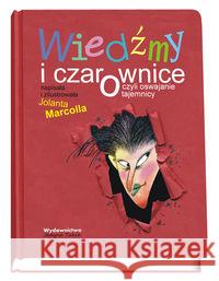 Wiedźmy i czarownice czyli oswajanie tajemnicy Marcolla Jolanta 9788394278502 Jedyne Takie - książka