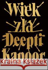 Wiek zła Deepti Kapoor 9788367759632 Albatros - książka