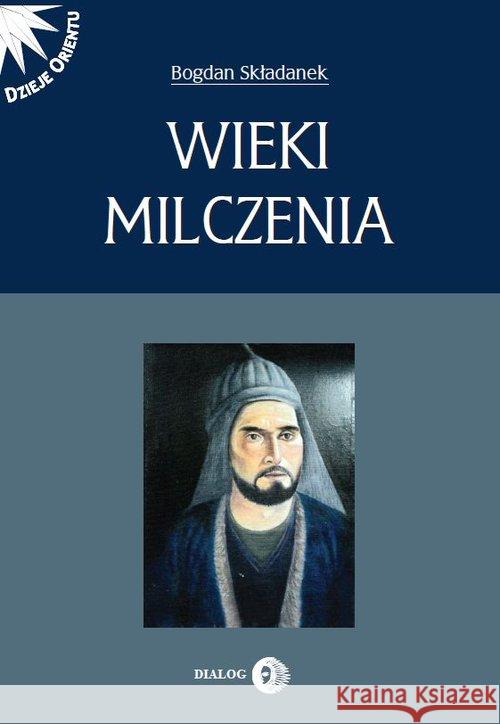 Wieki milczenia Składanek Bogdan 9788380023253 Dialog - książka