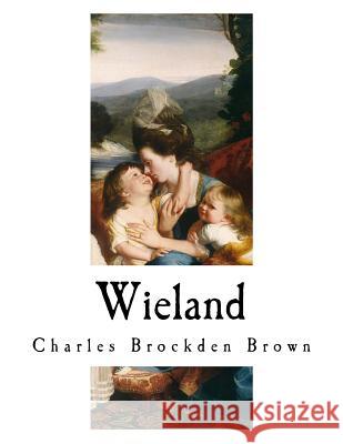 Wieland: An American Tale Charles Brockden Brown 9781725915138 Createspace Independent Publishing Platform - książka