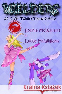 Wielders Book 4 - Silver Town Championship Lucas McWilliams Sophia McWilliams Manchen Yang 9781939037121 Progressive Rising Phoenix Press - książka