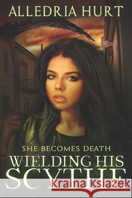 Wielding His Scythe Alledria Hurt 9781975755140 Createspace Independent Publishing Platform - książka