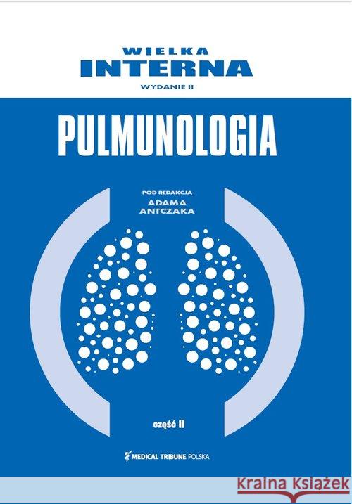 Wielka Interna Pulmonologia cz.2 Prof. Adam Antczak 9788395544668 Medical Tribune - książka