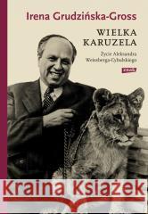 Wielka karuzela. Życie Aleksandra Weissberga... Irena Grudzińska-Gross 9788383672106 Wizerunek - książka