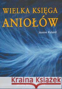 Wielka księga aniołów Ruland Jeanne 9788389375049 Kos - książka