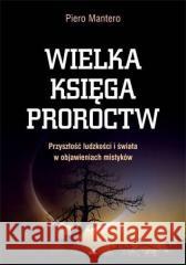 Wielka księga proroctw Piero Mantero 9788378646662 AA - książka