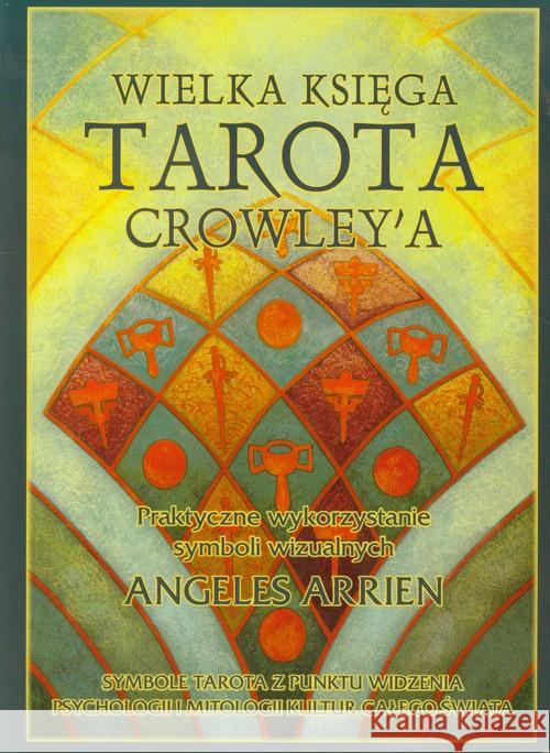 Wielka księga Tarota Crowley'a Arrien Angeles 9788073701789 Synergie - książka