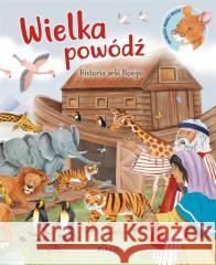 Wielka powódź. Historia arki Noego Richard Littledale, Heather Heyworth, Karolina Tu 9788381444101 Jedność - książka