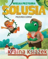 Wielka przygoda Solusia Przemek Corso 9788384063576 Sine Qua Non - książka