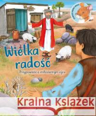 Wielka radość. Przypowieść o miłosiernym ojcu Richard Littledale, Heather Heyworth, Karolina Tu 9788381444118 Jedność - książka