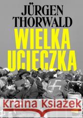 Wielka ucieczka Jrgen Thorwald 9788368380026 Wydawnictwo Port - książka