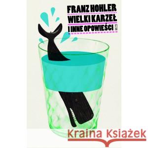 Wielki karzeł i inne opowieści HOHLER FRANZ 9788381965194 PIW - książka