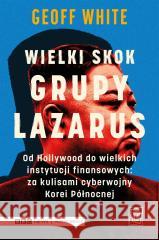 Wielki skok Grupy Lazarus Geoff White 9788381353366 Szczeliny - książka