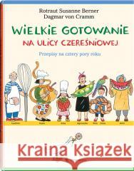 Wielkie gotowanie na ulicy Czereśniowej Dgmar von Cramm, RotrautSusanne Berner 9788381503679 Dwie Siostry - książka