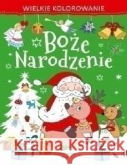 Wielkie kolorowanie. Boże Narodzenie praca zbiorowa 9788366136304 Ibis/Books - książka