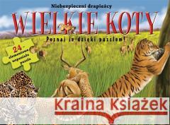 Wielkie koty. Niebezpieczni drapieżnicy Praca Zbiorowa 9788375123616 POLISH BOOKS - książka