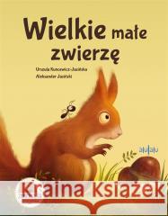 Wielkie małe zwierzę KUNCEWICZ-JASIŃSKA URSZULA, JASIŃSKI ALEKSANDER 9788396439024 ALULALU - książka