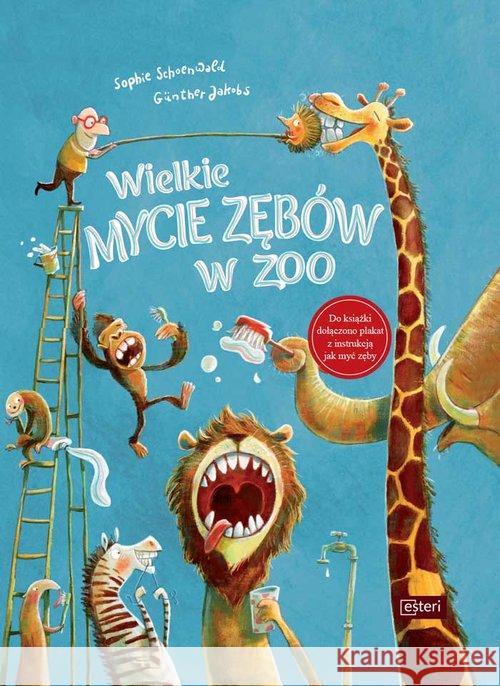 Wielkie mycie zębów w zoo Schoenwald Sophie 9788366067509 Esteri - książka