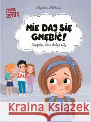 Wielkie problemy malych ludzi. Nie daj się gnębić Magdalena Młodnicka, Ola Makowska 9788381445283 Jedność - książka