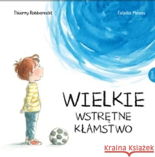 Wielkie wstrętne kłamstwo Robberecht Thierry 9788366310988 Esteri - książka