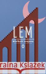 Wielkość urojona Stanisław Lem 9788308084182 Literackie - książka