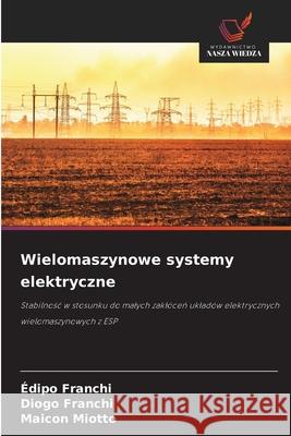 Wielomaszynowe systemy elektryczne Franchi, Édipo, Franchi, Diogo, Miotto, Maicon 9786208981617 Wydawnictwo Nasza Wiedza - książka