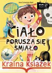 Wiem i ja. Ciało porusza się śmiało Anna Czerwińska-rydel 9788327107398 Papilon - książka