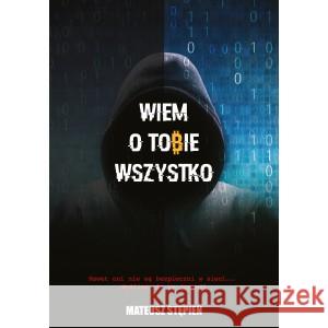 Wiem O Tobie Wszystko STĘPIEŃ MATEUSZ 9788396322258 Z KRAINY MARZEŃ - książka